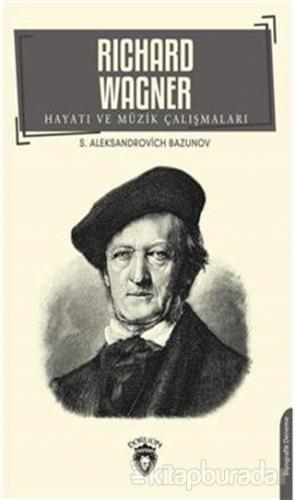 Richard Wagner Hayatı ve Müzik Çalışmaları S.A. Bazunov