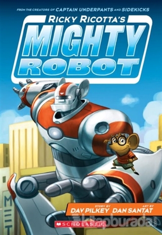 Ricky Ricotta's Mighty Robot (Book 1) Dav Pilkey