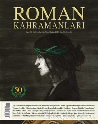 Roman Kahramanları Dergisi Sayı: 50 Nisan-Haziran 2022 Kolektif