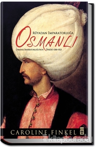 Rüyadan İmparatorluğa: Osmanlı (Ciltli)