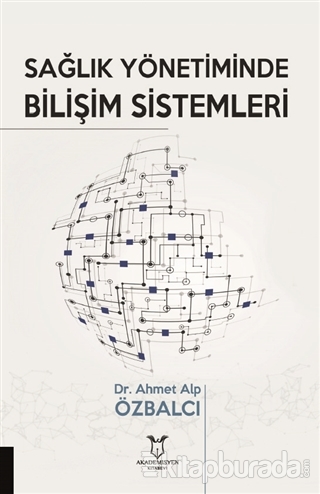 Sağlık Yönetiminde Bilişim Sistemleri Ahmet Alp Özbalcı
