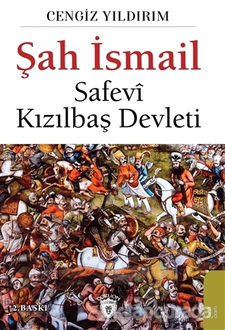 Şah İsmail - Safevi Kızılbaş Devleti