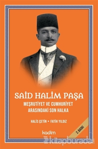 Said Halim Paşa - Meşrutiyet ve Cumhuriyet Arasındaki Son Halka