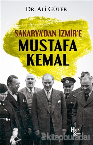 Sakarya'dan İzmir'e Mustafa Kemal