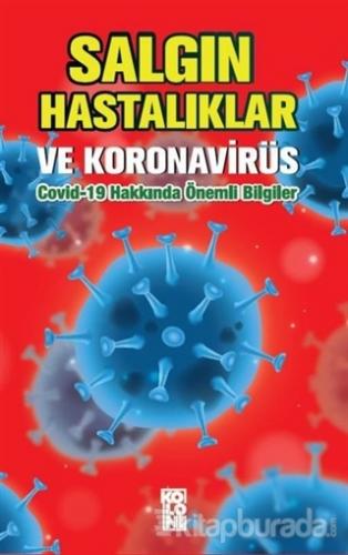 Salgın Hastalıklar ve Koronavirüs: Covid-19 Hakkında Önemli Bilgiler K