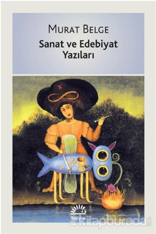 Sanat ve Edebiyat Yazıları Murat Belge