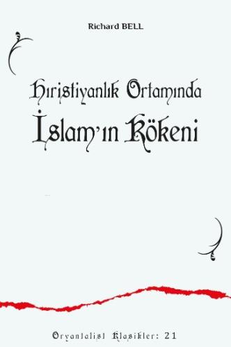 Hıristiyanlık Ortamında İslamʼın Kökeni Richard Bell