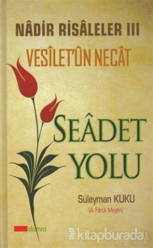 Seadet Yolu - Vesilet'ün Necat Nadir Risaleler 3 (Ciltli) Süleyman Kuk