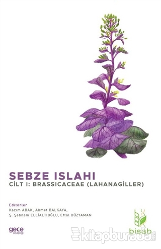 Sebze Islahı Cilt 1: Brassicaceae (Lahanagiller) Kazım Abak