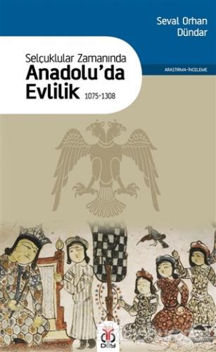 Selçuklular Zamanında Anadolu'da Evlilik 1075-1308 Seval Orhan Dündar