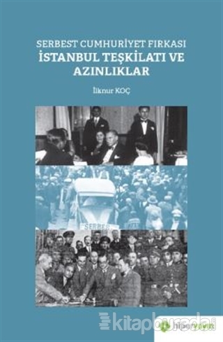 Serbest Cumhuriyet Fırkası İstanbul Teşkilatı ve Azınlıklar İlknur Koç