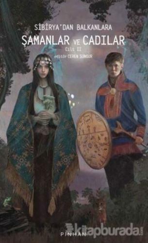 Sibirya'dan Balkanlara Şamanlar ve Cadılar Cilt 2 Ceren Sungur