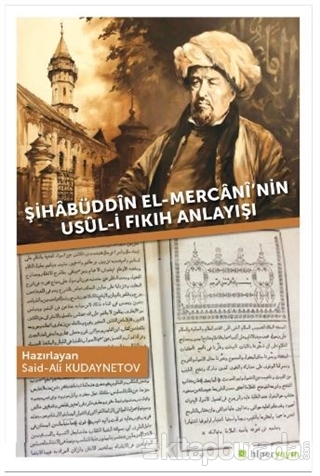 Şihabüddin El-Mercani'nin Usul-i Fıkıh Anlayışı Said-Ali Kudaynetov