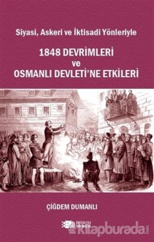 Siyasi, Askeri ve İktisadi Yönleriyle 1848 Devrimleri ve Osmanlı Devleti'ne Etkileri