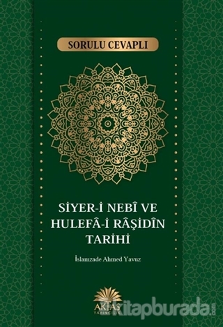 Sorulu Cevaplı Siyer-i Nebi ve Hulefa-i Raşidin Tarihi İslamzade Ahmet