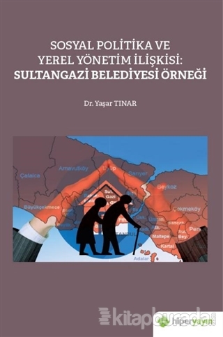 Sosyal Politika ve Yerel Yönetim İlişkisi:  Sultangazi Belediyesi Örneği