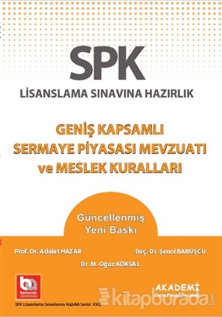 SPK Lisanslama Sınavına Hazırlık Geniş Kapsamlı Sermaye Piyasası Mevzuatı ve Meslek Kuralları