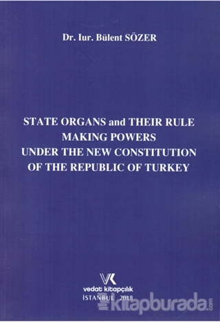 State Organs and Their Rule Making Powers Under The New Constitution of The Repuclic of Turkey