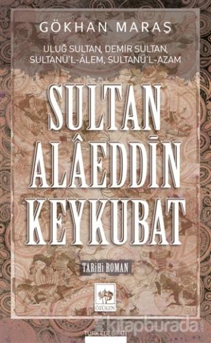 Sultan Alaeddin Keykubat Gökhan Maraş
