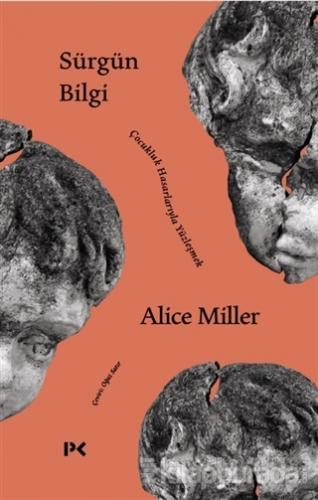 Sürgün Bilgi Alice Miller