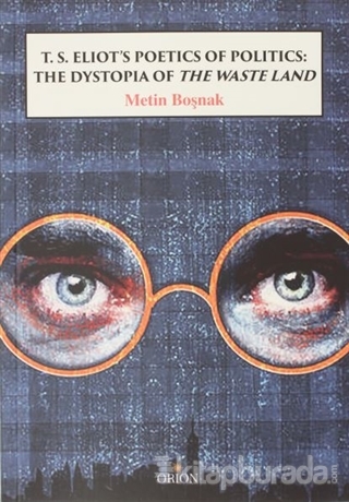 T.S. Eliot's Poetics of Politics: The Dystopia of the Waste Land