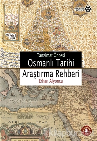 Tanzimat Öncesi Osmanlı Tarihi Araştırma Rehberi Erhan Afyoncu