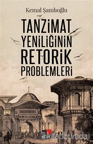 Tanzimat Yeniliğinin Retorik Problemleri Kemal Şamlıoğlu