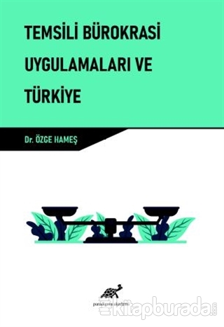 Temsili Bürokrasi Uygulamaları ve Türkiye Özge Hameş