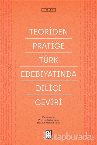 Teoriden Pratiğe Türk Edebiyatında Diliçi Çeviri Sadık Yazar