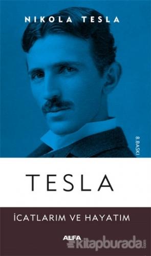 Tesla: İcatlarım ve Hayatım Nikola Tesla