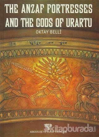 The Anzaf Fortresses And The Gods Of Urartu