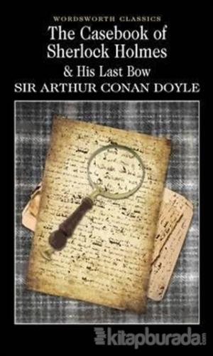 The Casebook of Sherlock Holmes and His Last Bow Sir Arthur Conan Doyl