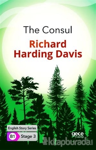 The Consul - İngilizce Hikayeler B1 Stage 3 Richard Harding Davis