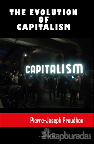 The Evolution Of Capitalism Pierre Joseph Proudhon