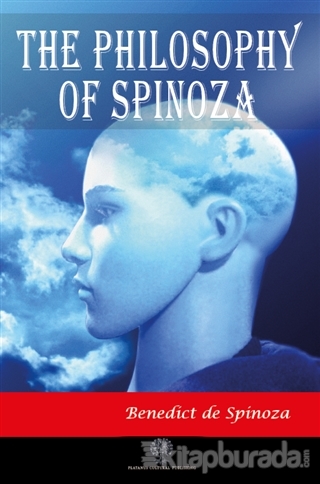 The Philosophy of Spinoza Benedict de Spinoza