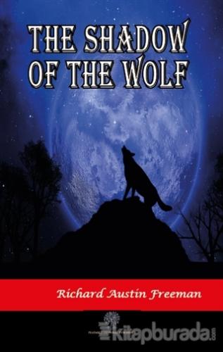 The Shadow Of The Wolf Richard Austin Freeman