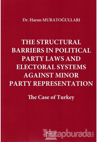 The Structural Barriers in Political Party Laws and Electoral Systems Against Minor Party Representation