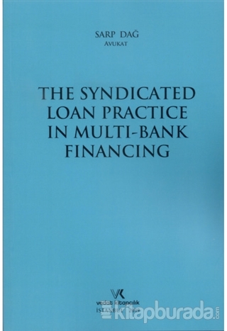 The Syndicated Loan Practice in Multi-Bank Financing Sarp Dağ