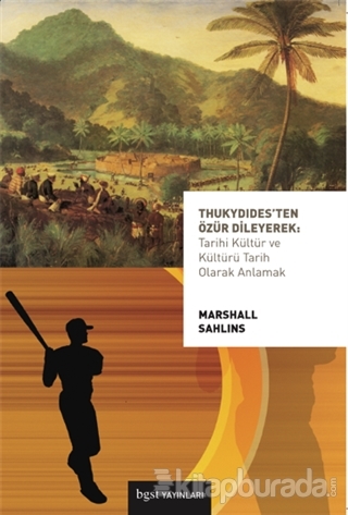 Thukydides'ten Özür Dileyerek: Tarihi Kültür ve Kültürü Tarih Olarak Anlamak