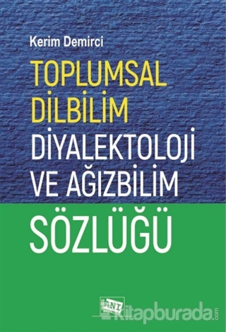 Toplumsal Dilbilim Diyalektoloji ve Ağızbilim Sözlüğü Kerim Demirci