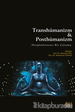 Transhümanizm ve Posthümanizm Mustafa Tekin