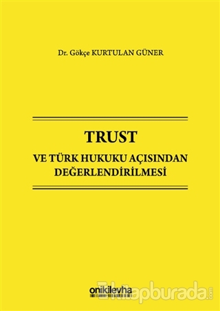 Trust ve Türk Hukuku Açısından Değerlendirilmesi (Ciltli)