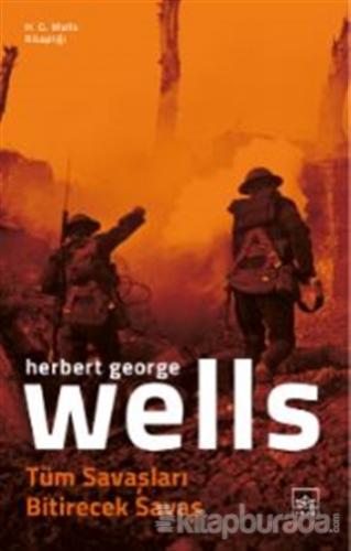 Tüm Savaşları Bitirecek Savaş H. G. Wells