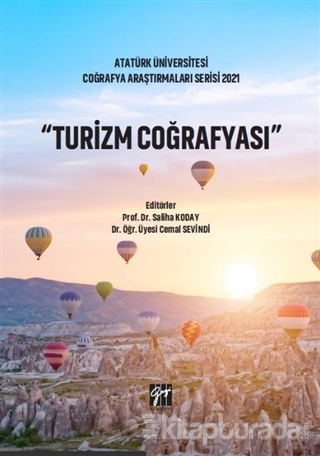 Turizm Coğrafya - Atatürk Üniversitesi Coğrafya Araştırmaları Serisi 2021