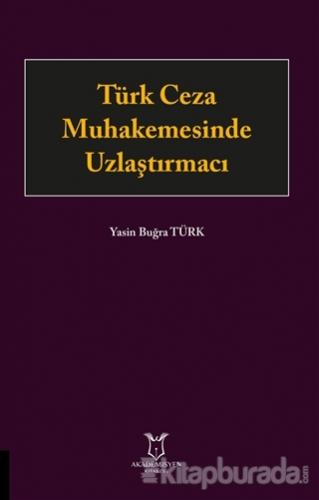 Türk Ceza Muhakemesinde Uzlaştırmacı Yasin Buğra Türk