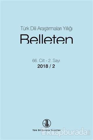 Türk Dili Araştırmaları Yıllığı: Belleten Sayı 66. Cilt - 1 . Sayı 2018 / 2