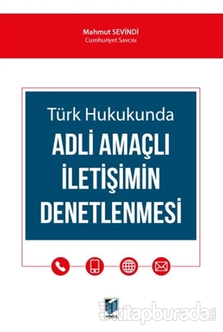 Türk Hukukunda Adli Amaçlı İletişimin Denetlenmesi Mahmut Sevindi