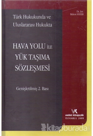Türk Hukukunda ve Uluslararası Hukukta Hava Yolu ile Yük Taşıma Sözleşmesi (Ciltli)