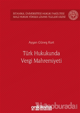 Türk Hukukunda Vergi Mahremiyeti (Ciltli) Ayşan Güneş Kurt