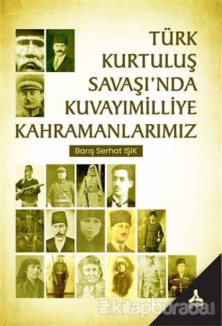 Türk Kurtuluş Savaşı'nda Kuvayımilliye Kahramanlarımız Barış Serhat Iş